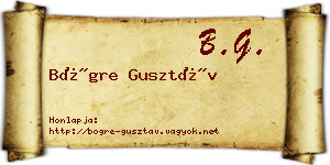 Bögre Gusztáv névjegykártya